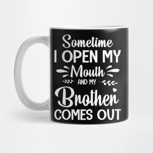 Sometime I Open My Mouth And My Brother Comes Out Happy Summer Father Parent July 4th Day Mug